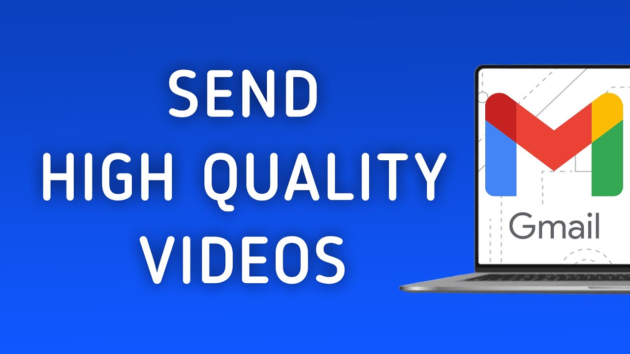 How To Send High Quality Videos In Gmail On PC (New Update)