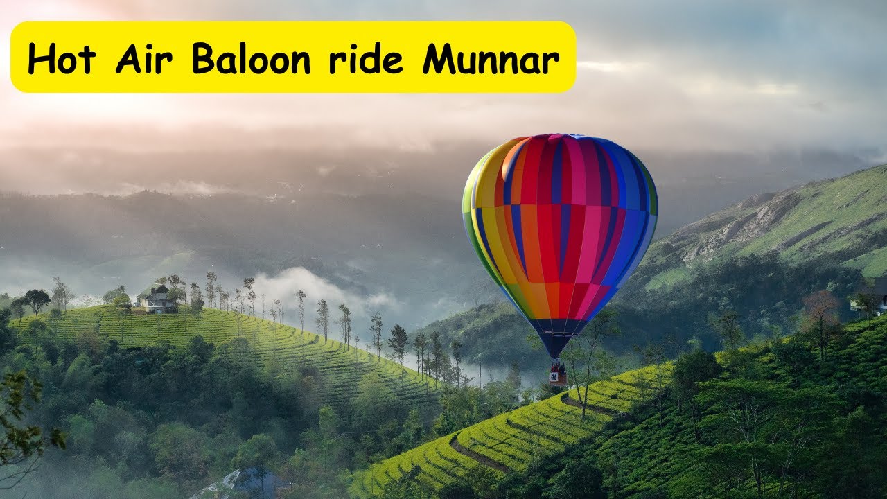 Enchanting Munnar: A Captivating Hot Air Balloon Adventure | Muunar Hote air baloon ride, All detail