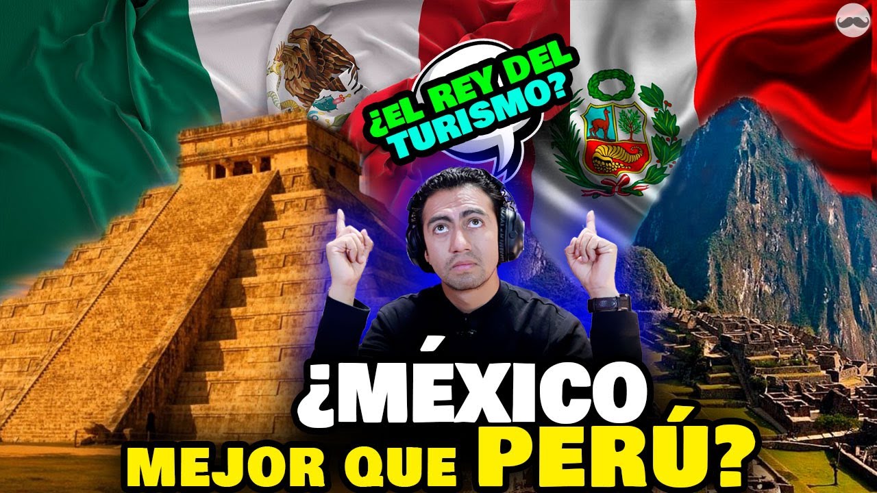 ¿Porque Todos visitan México y no van a Perú? ¿Quién es el gigante del Turismo? Mexicano Reacciona