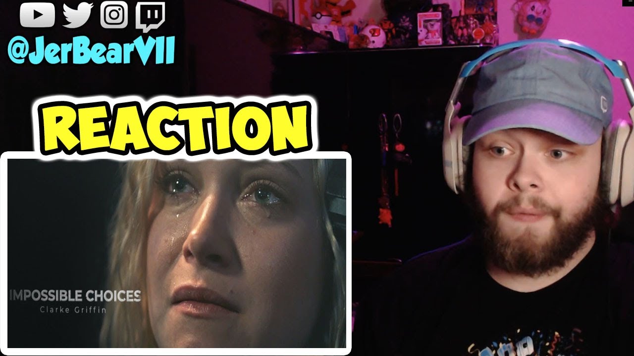 Clarke Griffin | impossible choices (REACTION!!!)