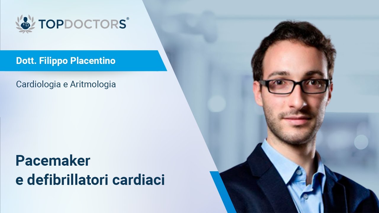 Pacemaker e defibrillatori cardiaci  - Dott. Filippo Placentino