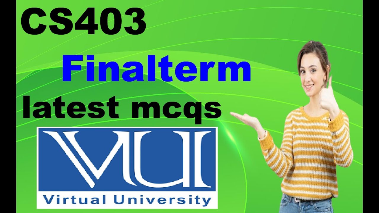 CS403 Finalterm latest mcqs most repeated