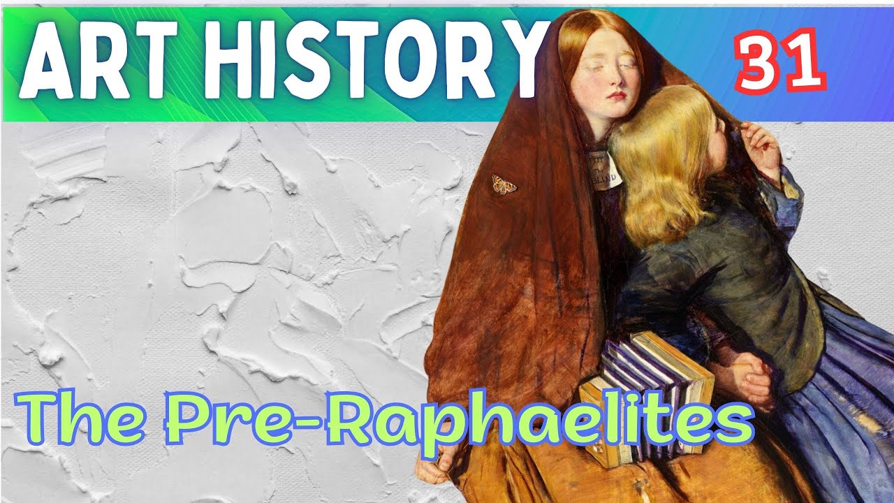 Art History (Lesson 31): The Pre-Raphaelites/John Everett Millais,Hunt,Rossetti,Ford Madox Brown