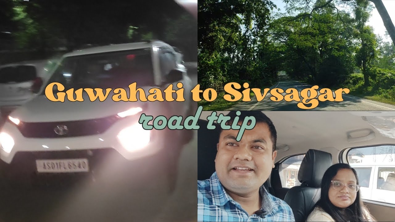 A complete road trip from Guwahati to Shivsagar