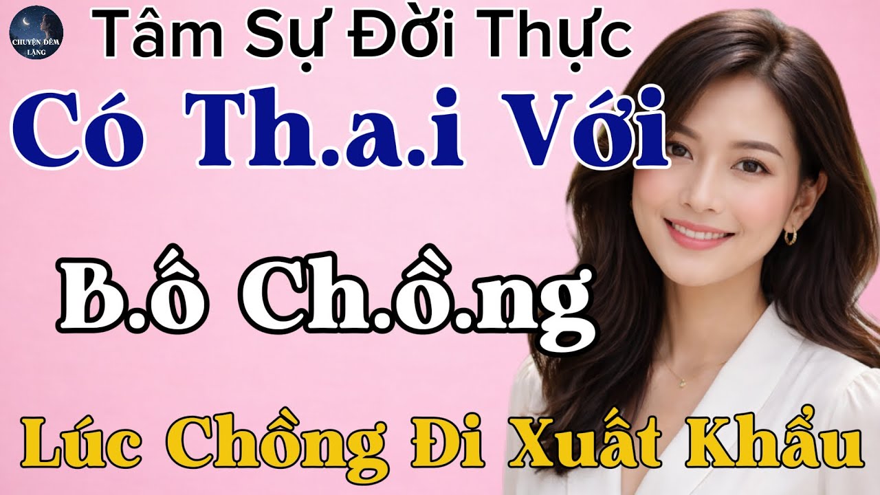 Vợ Cùng Bố Chồng Trong Căn Nhà Ấy | Tâm Sự Cùng Văn Sâm