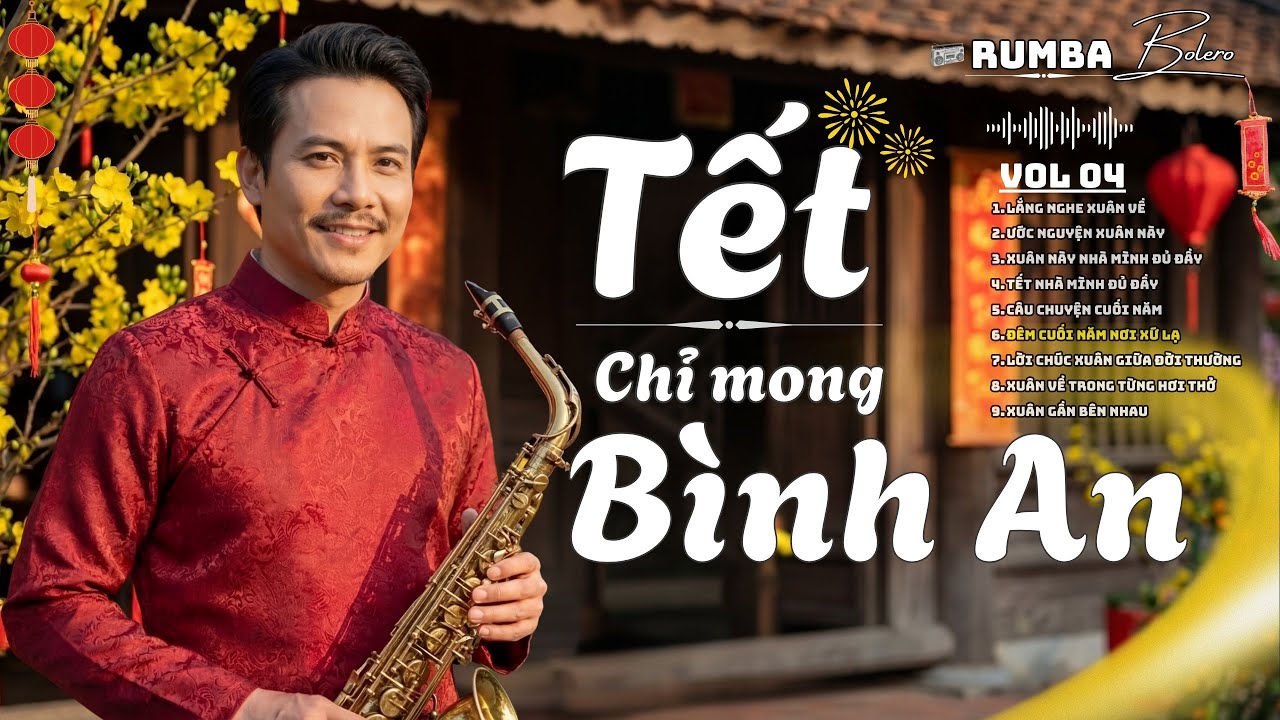 Một Năm Qua Rồi… Tết Này Chỉ Mong Bình An | Rumba Bolero Saxophone Nghe Là Thấy Lòng Nhẹ Hơn