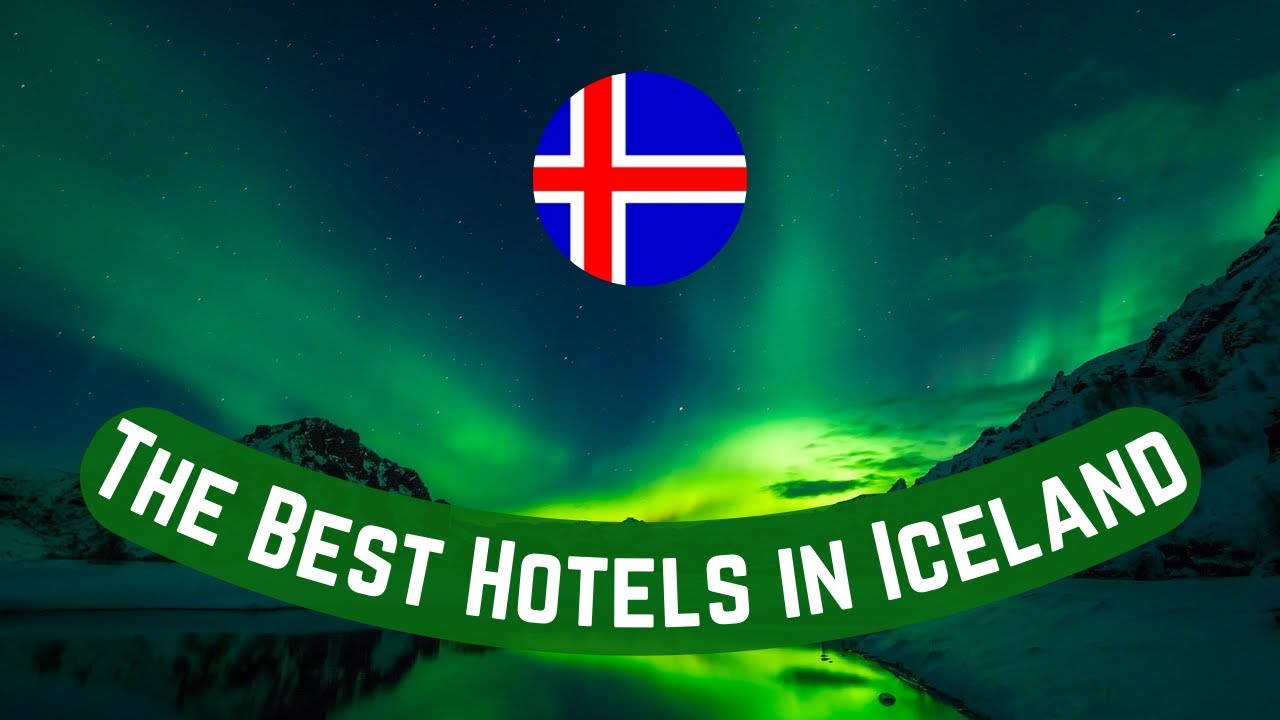 The Best Hotels in ICELAND