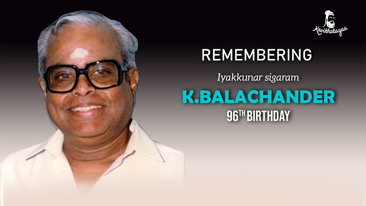 Remembering Iyakkunar Sigaram K. Balachander 96th Birthday Special