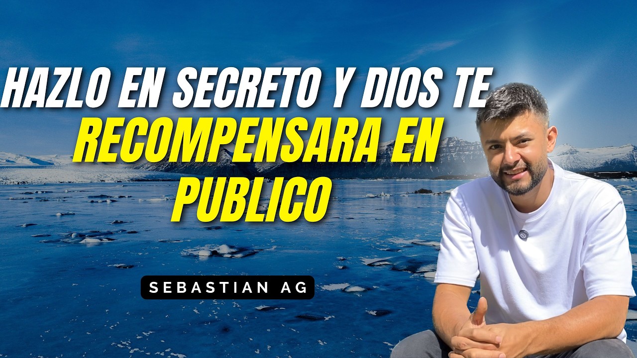 AZLO EN SECRETO Y DIOS TE LO RECOMPENSARA EN PUBLICO