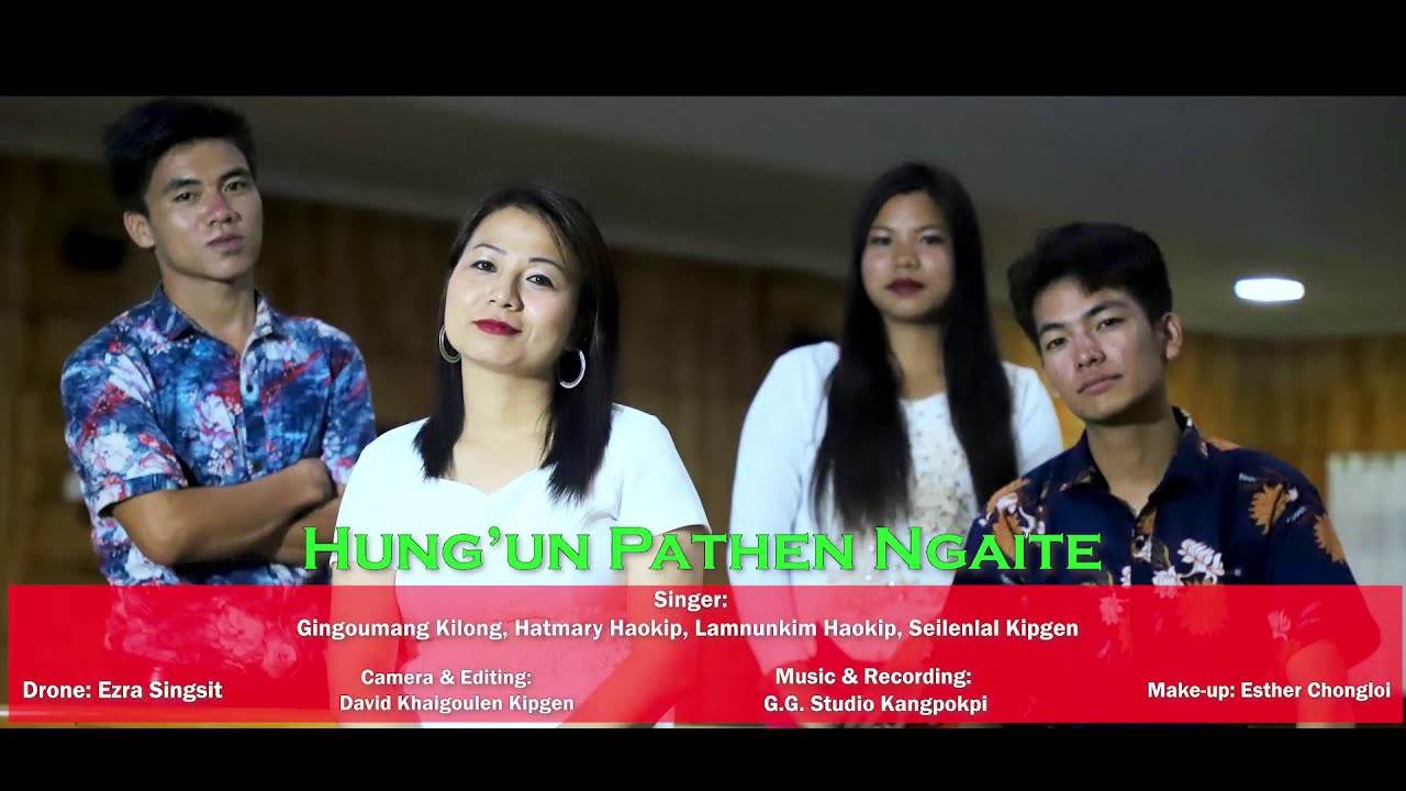 HUNG'UN PATHEN NGAITE||QUARTET||HATMARY HAOKIP, GINGOUMANG KILONG, SEINEO KIPGEN, REBECCA HAOKIP||