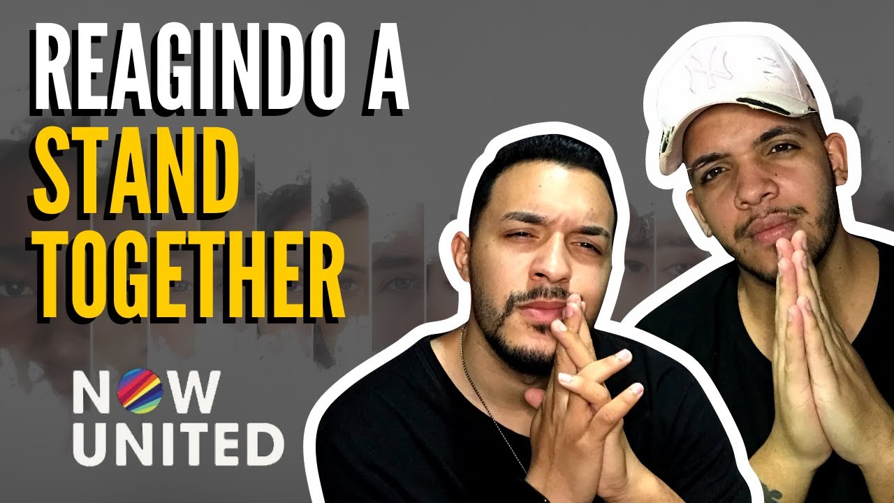 REAGINDO a NOW UNITED - Stand Together