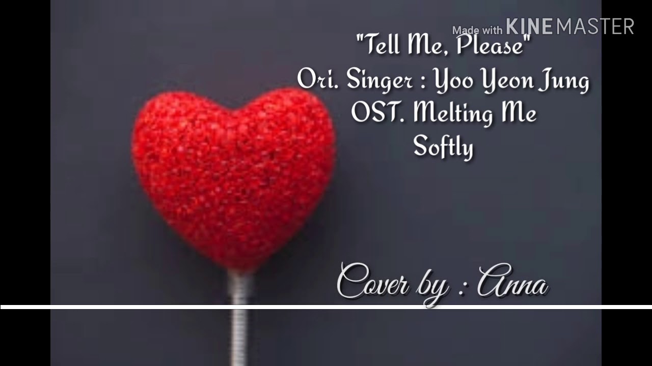 Melting Me Softly OST. Tell Me, Please - Yoo Yeon Jung (Covered by Anna)