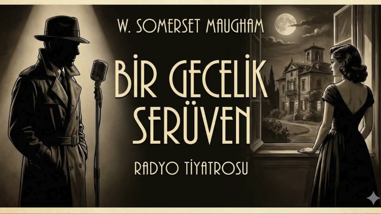 Somerset Maugham'dan Bir Başyapıt: BİR GECELİK SERÜVEN | Radyo Tiyatrosu 🎙️