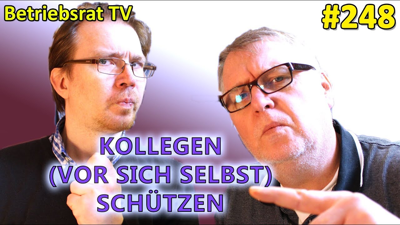 Kollegen (vor sich selbst) schützen! - Betriebsrat TV (Folge 248)
