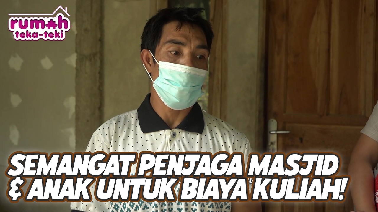 SEMANGAT PENJAGA MASJID & ANAK UNTUK BIAYA KULIAH | RUMAH TEKA TEKI | EPS.78 (2/3)
