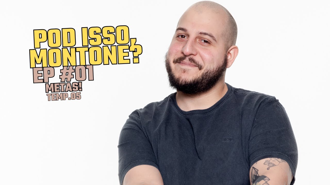 Pod Isso, Montone? EP #01 - Metas!