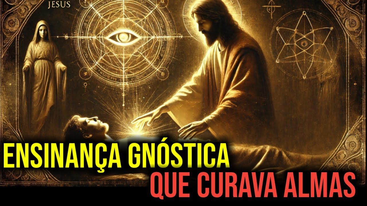 O Conhecimento Gnóstico que Jesus Usava para Curar Almas (E Foi Ocultado)