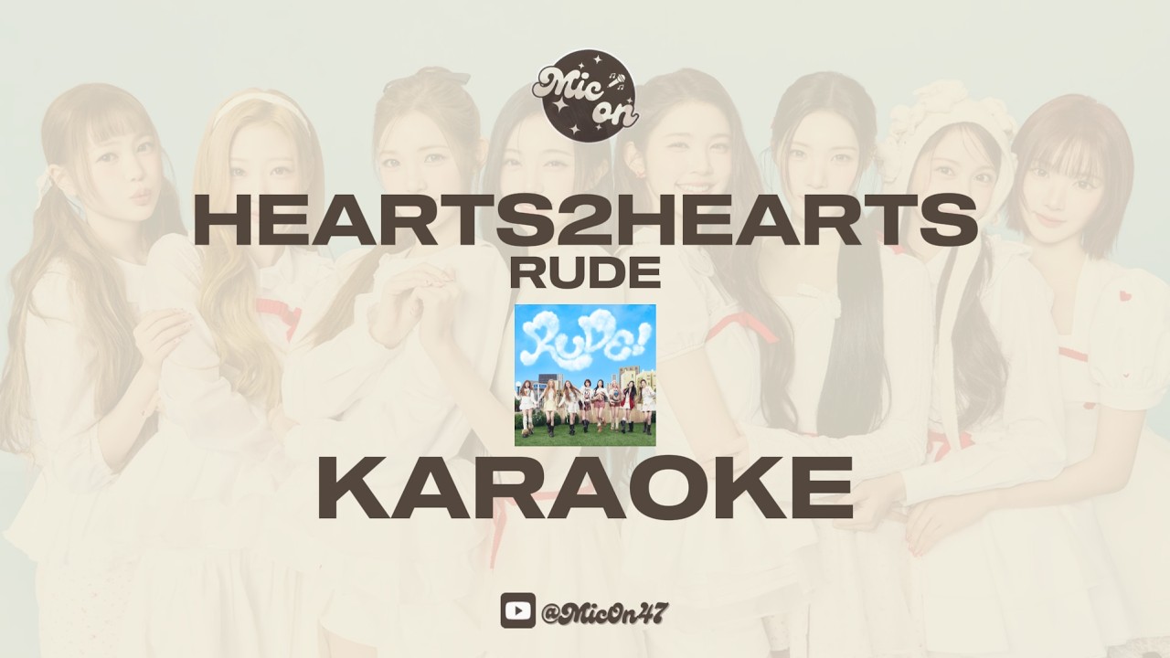 HEARTS2HEARTS - RUDE - KARAOKE