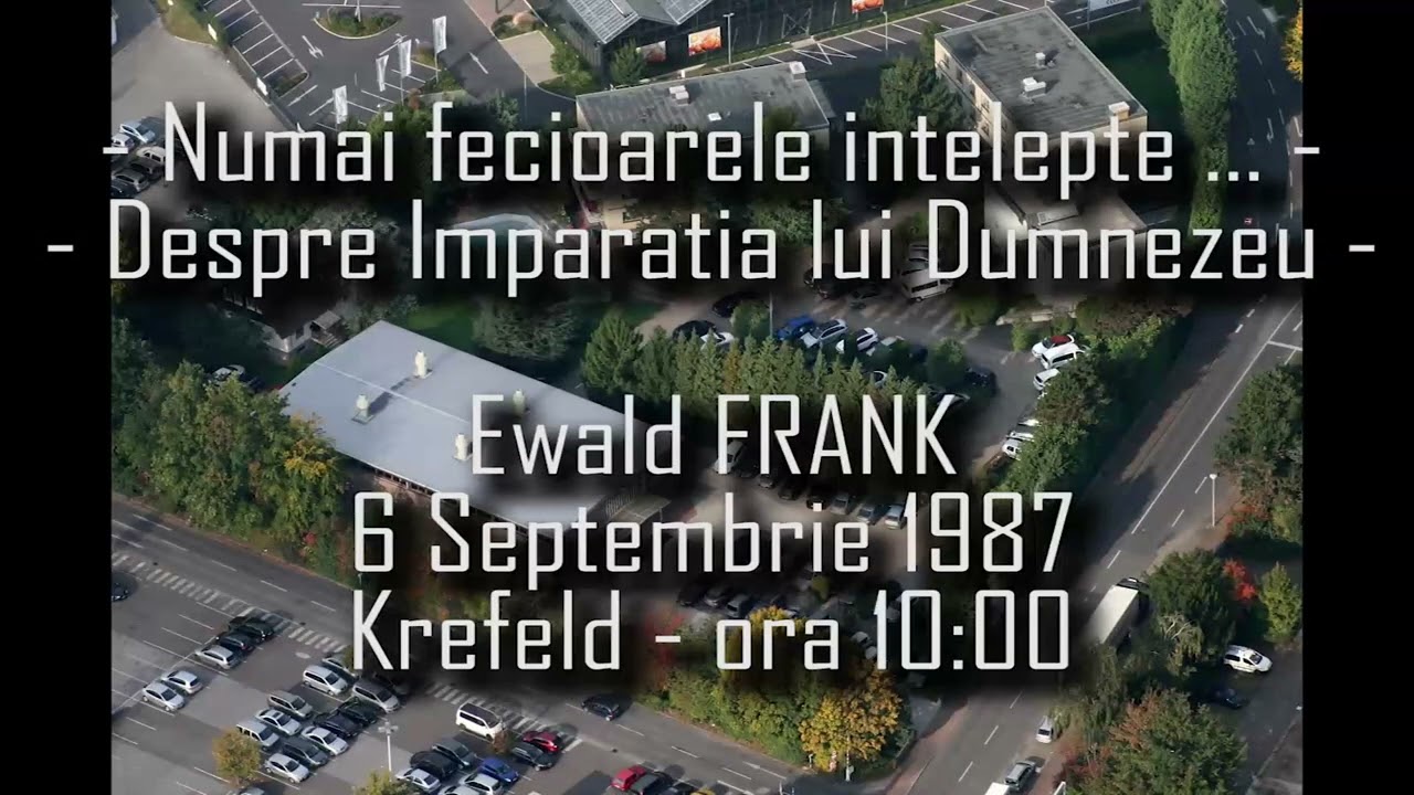 Ewald FRANK - Numai fecioarele intelepte; Despre Imparatia lui Dumnezeu - 06.09.1987 - 10:00
