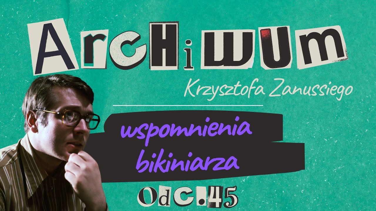 KIM JEST BIKINIARZ? | ARCHIUWUM KRZYSZTOFA ZANUSSIEGO | ODC. 45