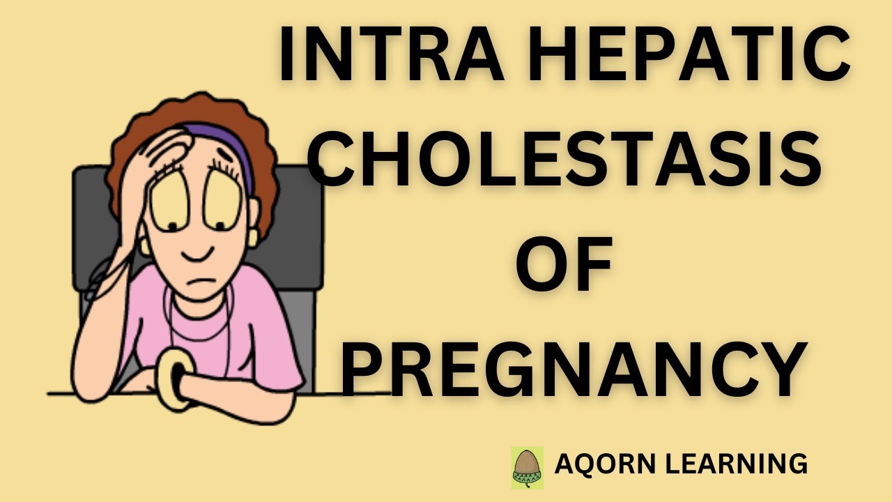 Intrahepatic Cholestasis of Pregnancy.(ICP) | aqorn learning | @rahat2021