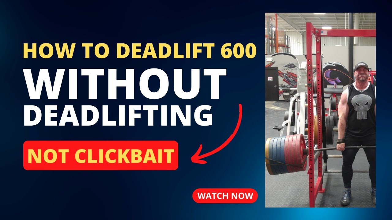 How I Built a 600-Pound DEADLIFT WITHOUT DEADLIFTING (Not Clickbait)