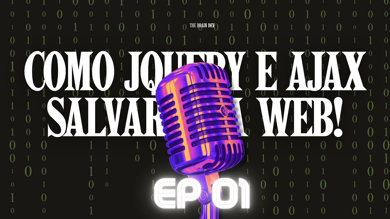 The Brain Cast - Como jQuery e AJAX salvaram a web-  EP 03