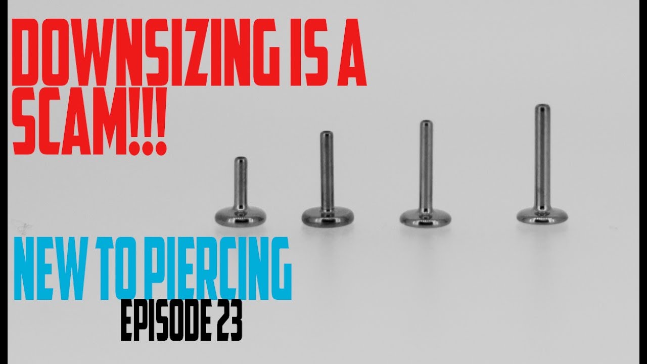 Downsizing Jewelry is a Scam!!! - New to Piercing EP24