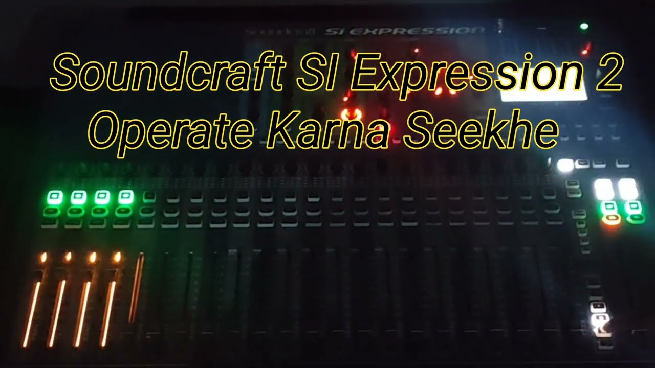 Soundcraft SI Expression 2 | पूरी जानकारी पाए | इसके EQ, Gate, Compressor, FX, Mix Out को चलाना सीखे