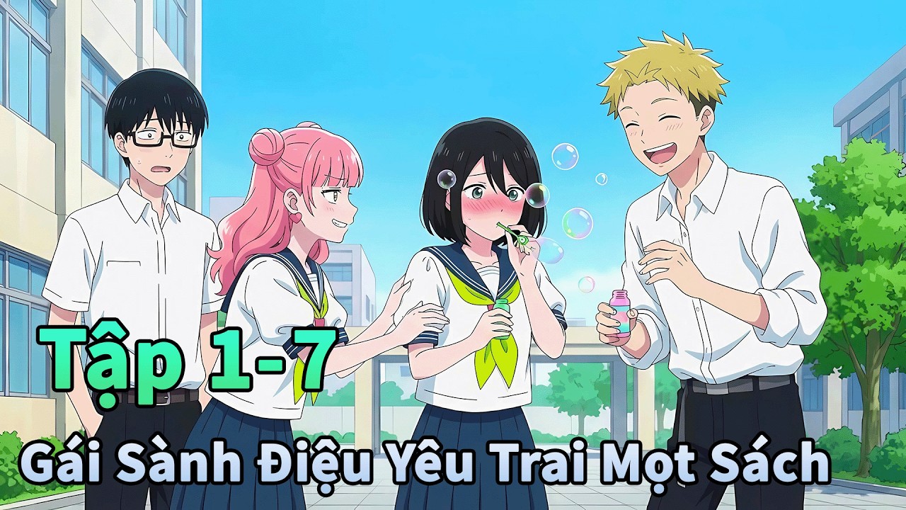 ANIME TH&Aacute;NG 2 | G&aacute;i Xinh S&agrave;nh Điệu Y&ecirc;u Trai Mọt S&aacute;ch Tập 1-7 | Đ&ocirc;ng Phương Thất Bại