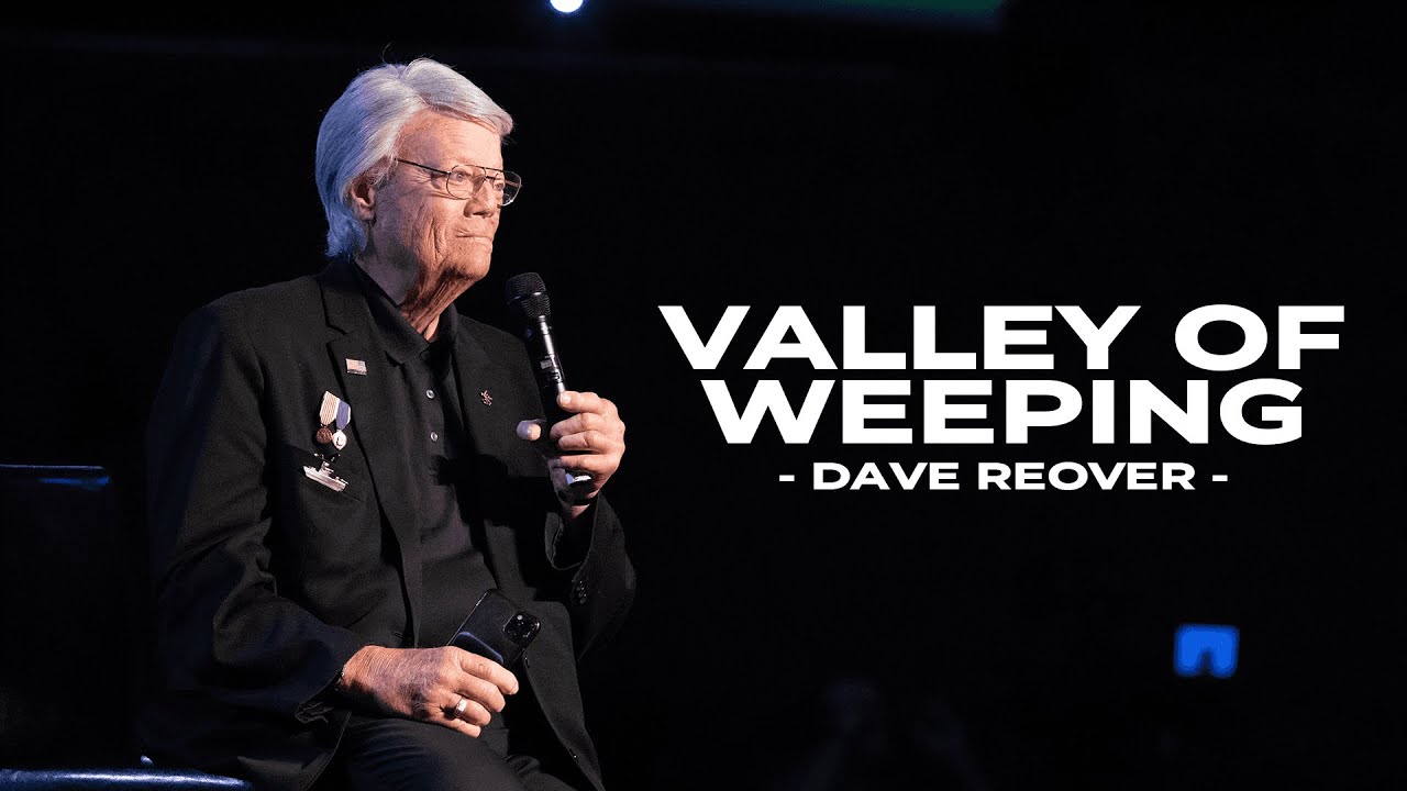 Valley of Weeping | Dave Roever | OpenDoor Church