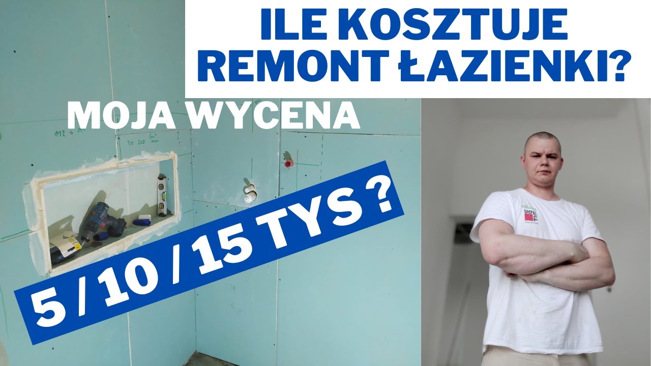 Ile kosztuje remont łazienki - 5/10/15 tys ? moja wycena.