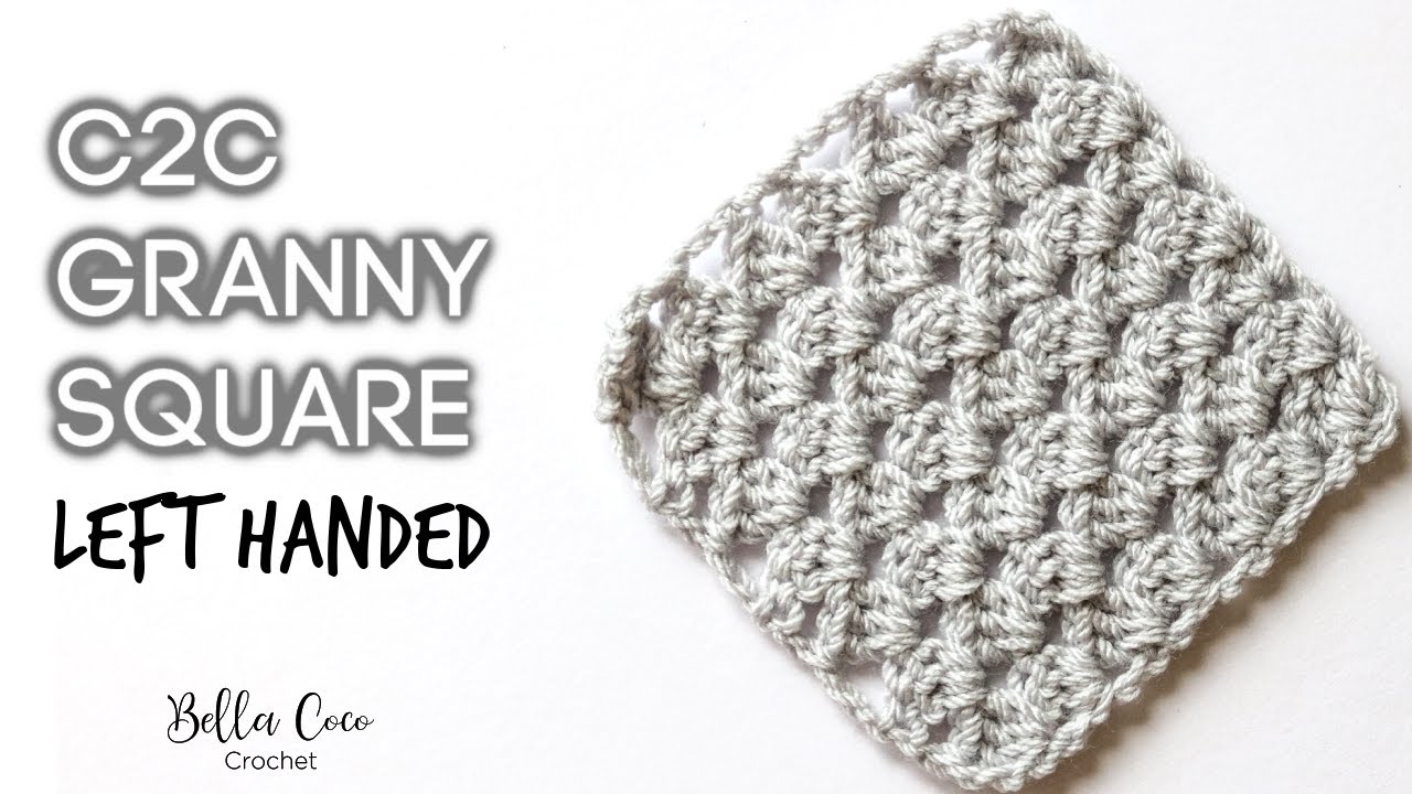 LEFT HANDED CROCHET: C2C GRANNY SQUARE  | Bella Coco Crochet