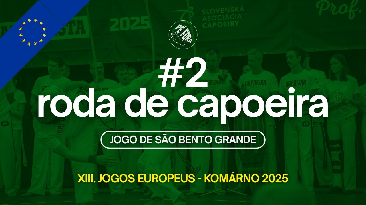Capoeira Roda | Jogo de São Bento | Inst., Prof., Mestres | Jogos Europeus 2025 - Komárno Slovakia