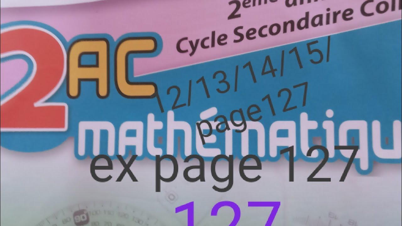 Exercices 12/ 13 /14 /15 page 127 maxi maths 2AC