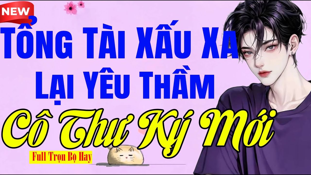 Ngôn Tình Đêm Nay - TỔNG TÀI XẤU XA LẠI YÊU THẦM CÔ THƯ KÝ MỚI  Full - Nghe Nhẹ Nhàng Ngủ Ngon