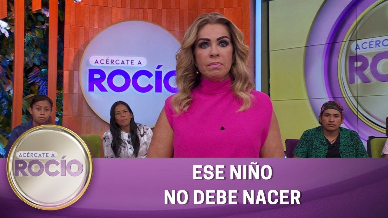 Ese niño no debe nacer. | Programa del 28 de marzo del 2023 | Acércate a Rocío