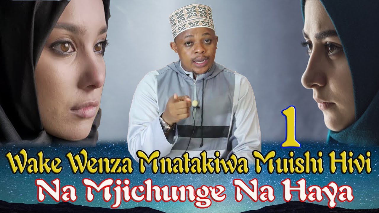 WAKE WENZA MNATAKIWA MUISHI HIVI | NA MJICHUNGE NA HAYA NO1 |  SHEIKH OTHMAN MICHAEL