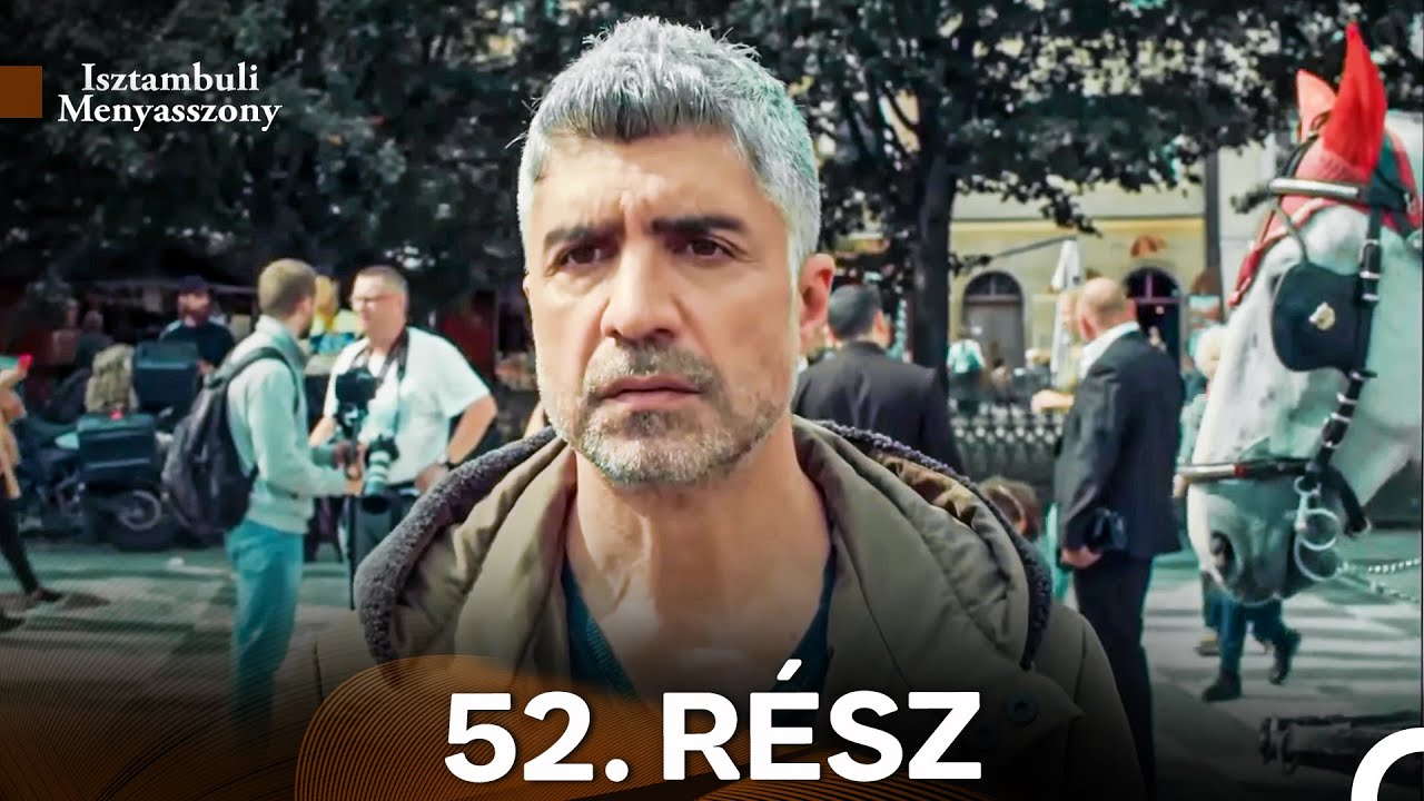 Isztambuli Menyasszony 52. Rész (Magyar Szinkron)