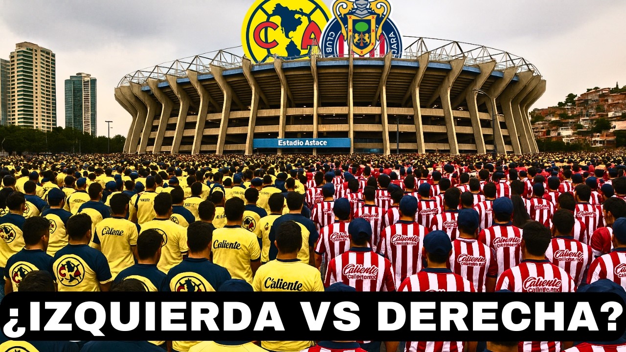 🚨 &iquest;Por Qu&eacute; ESTE CL&Aacute;SICO Es En Realidad Una LUCHA DE CLASES? Am&eacute;rica vs Chivas