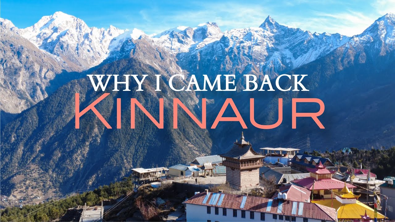Why I Came Back to Kinnaur | Chitkul, Kalpa & the Indo-Tibet Highway