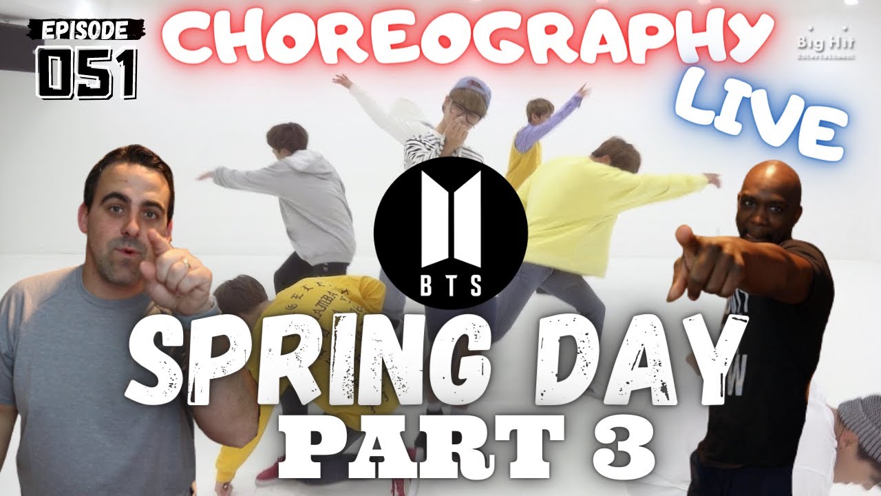 Episode 051: Reaction to [CHOREOGRAPHY] BTS (방탄소년단) '봄날 (Spring Day)' Dance Practice