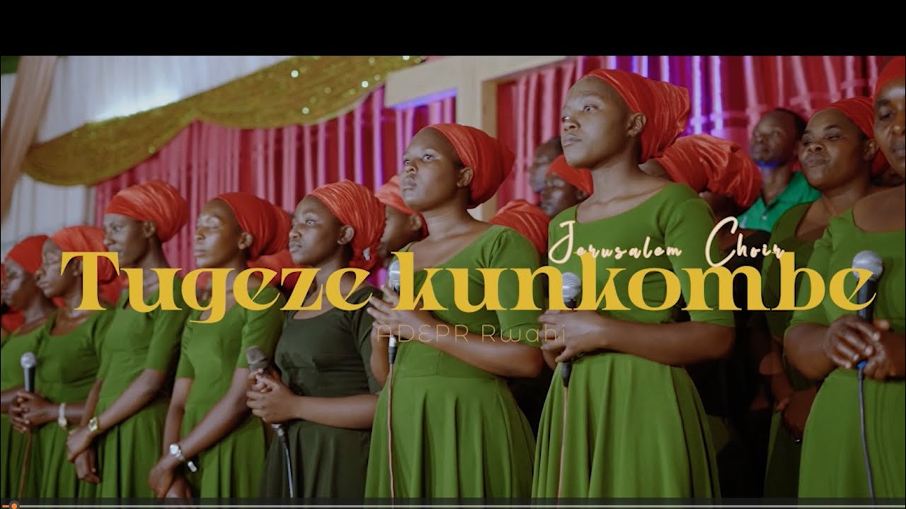 TUGEZE KUNKOMBE - JERUSALEM Choir [ADEPR Rwahi]