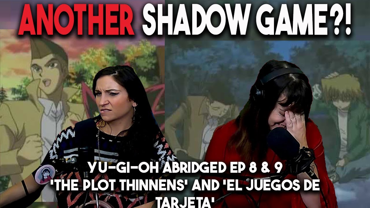 Lauren and Jess React! Yu-gi-oh Abridged Episodes 8 & 9 *ANOTHER Shadow Game?!*