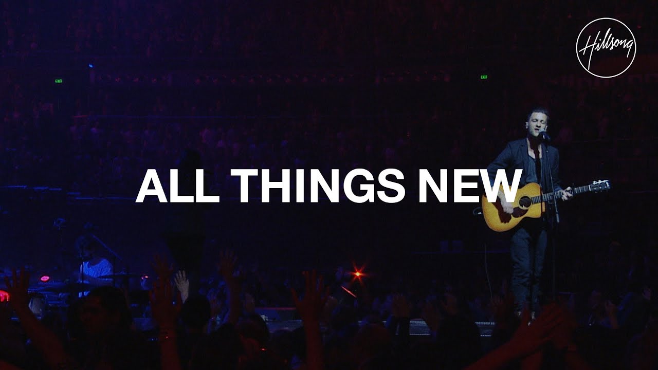 All Things New - Hillsong Worship