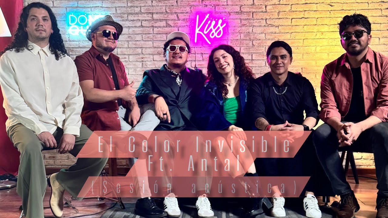 El Color Invisible Ft. Antal (Sesión Acústica)