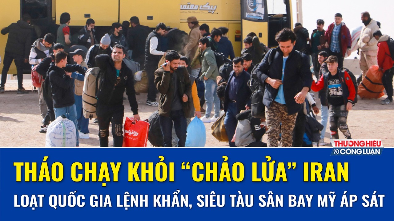 Trung Đông bên bờ vực: Mỹ dàn quân, loạt cường quốc đồng loạt phát lệnh “tháo chạy” khỏi Iran