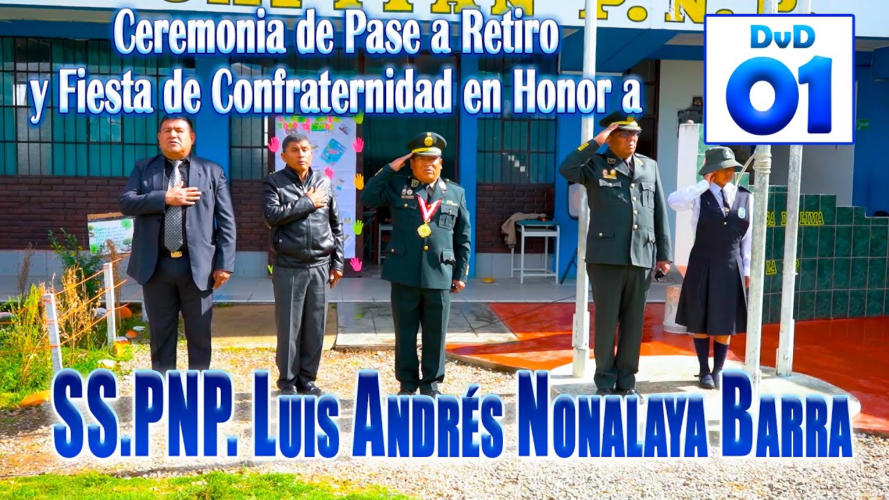 🔵🔵Ceremonia de Pase a Retiro del SS PNP Luis Andr&eacute;s Nonalaya Barra // DVD 01