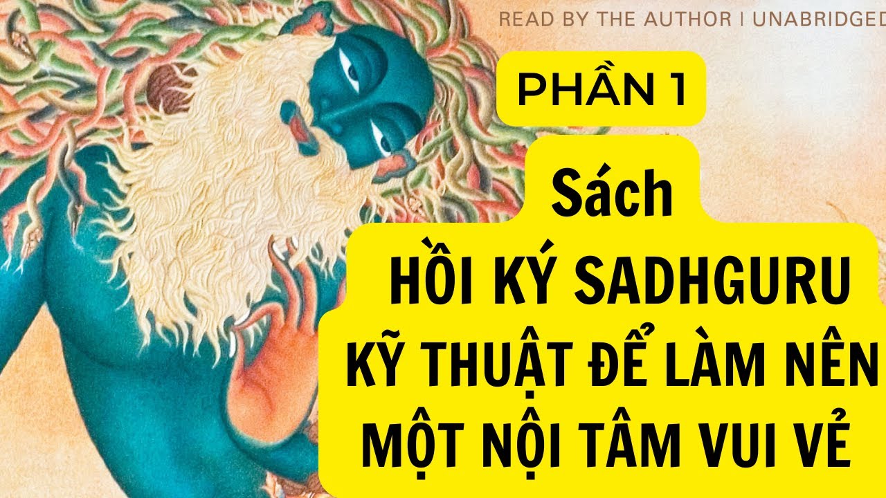 Sadhguru Tiếng Việt - Hồi kí Sadhguru doithoaivoithuongde.com Kĩ Thuật Làm Nên Nội Tâm Vui Vẻ Phần 1