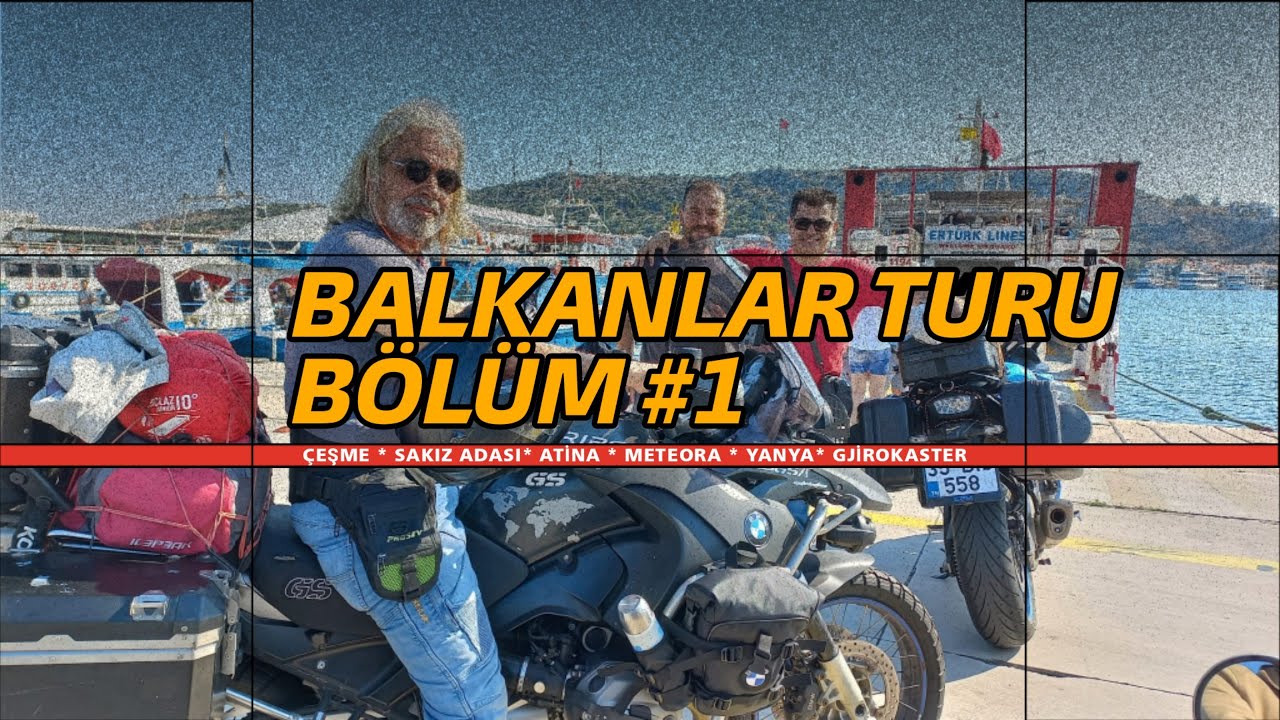 Balkanlarda üç motosikletli adam Bölüm 1  (Yunanistan - Arnavutluk)